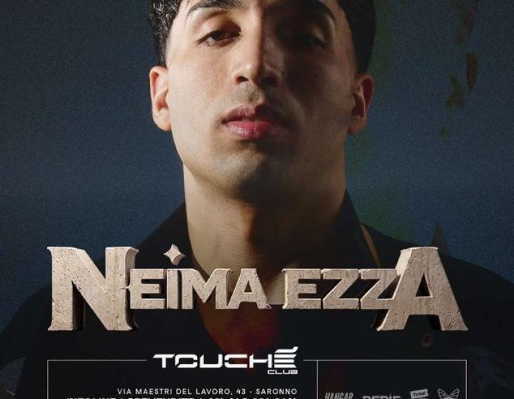 Neima Ezza in Live Touchè Club