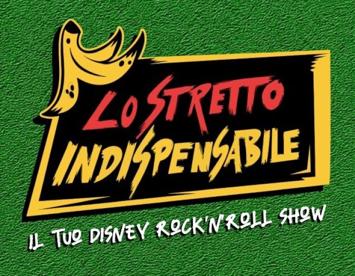 Lo Stretto Indispensabile - Disney RocknRoll Show   Fuori Orario