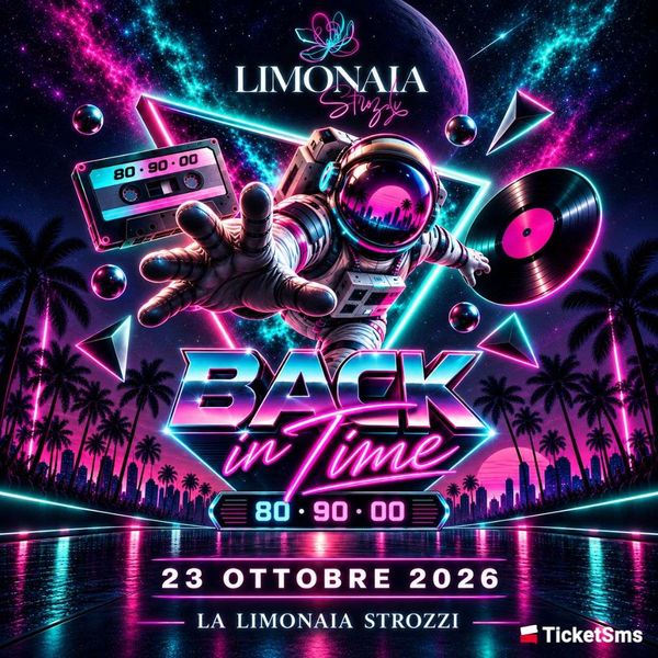 BACK IN TIME – 80s • 90s • 00s | La Limonaia Strozzi