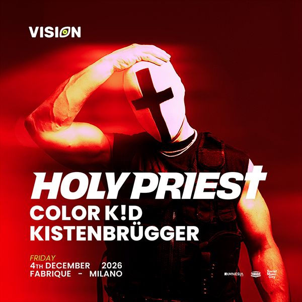 VISION @ FABRIQUE MILANO w/ HOLY PRIEST + Color K!d + Kistenbrügger | Fabrique Milano